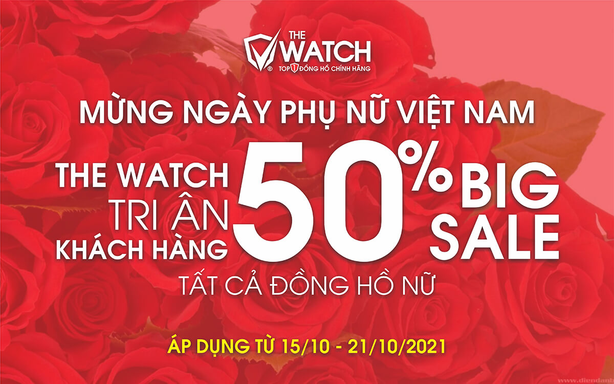 MỪNG 20-10 THE WATCH SALE KỊCH SÀN ĐẾN 50% CHO PHÁI ĐẸP